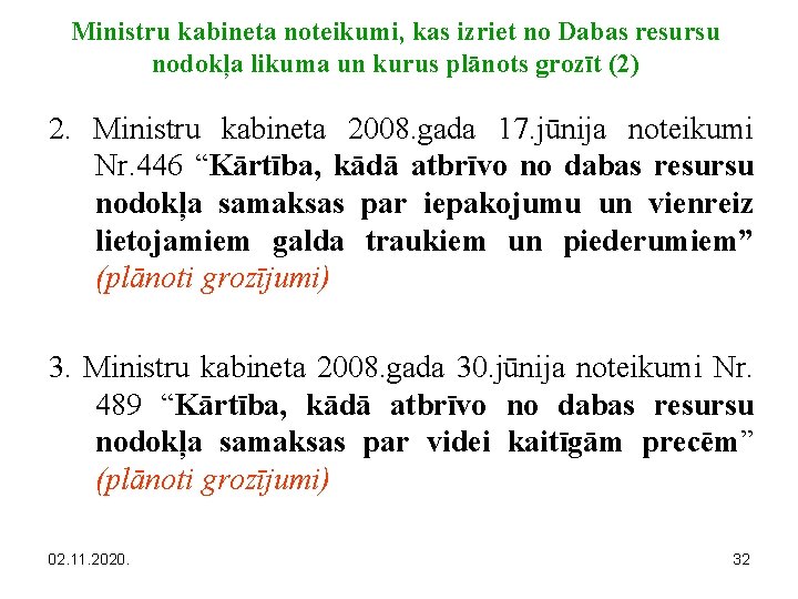 Ministru kabineta noteikumi, kas izriet no Dabas resursu nodokļa likuma un kurus plānots grozīt