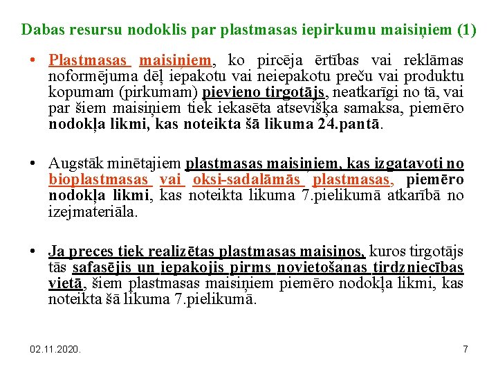 Dabas resursu nodoklis par plastmasas iepirkumu maisiņiem (1) • Plastmasas maisiņiem, ko pircēja ērtības