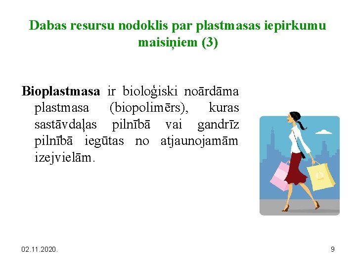 Dabas resursu nodoklis par plastmasas iepirkumu maisiņiem (3) Bioplastmasa ir bioloģiski noārdāma plastmasa (biopolimērs),