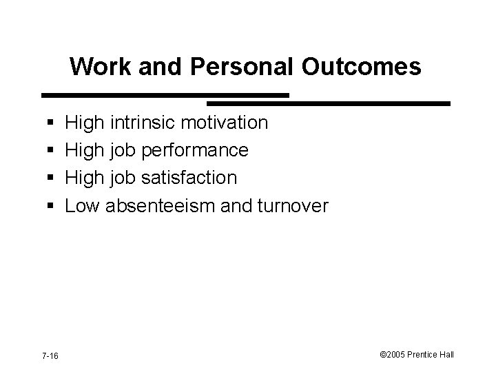 Work and Personal Outcomes § § 7 -16 High intrinsic motivation High job performance