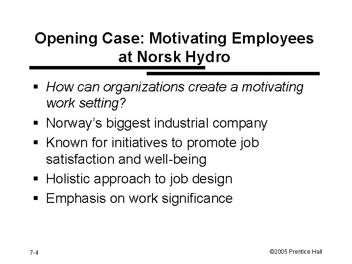 Opening Case: Motivating Employees at Norsk Hydro § How can organizations create a motivating