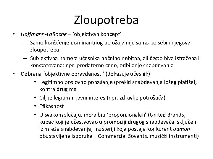 Zloupotreba • Hoffmann-La. Roche – ‘objektivan koncept’ – Samo korišćenje dominantnog položaja nije samo