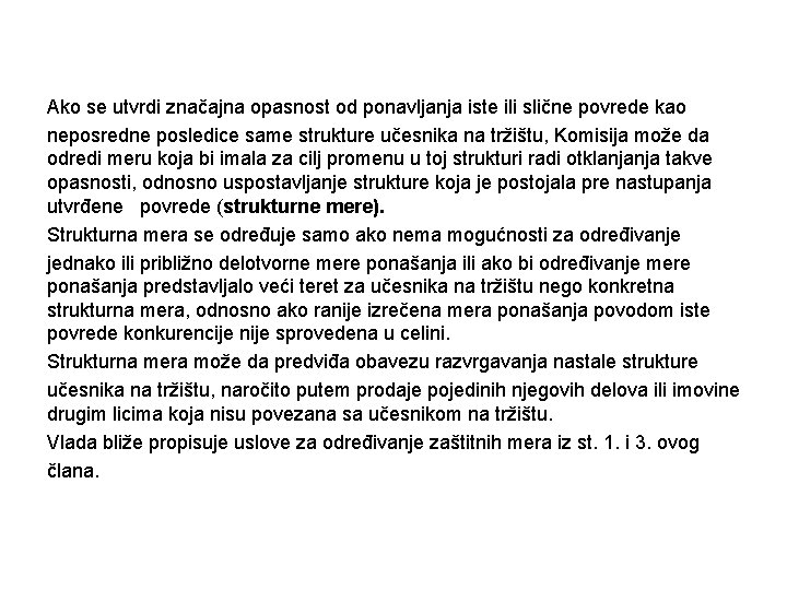 Ako se utvrdi značajna opasnost od ponavljanja iste ili slične povrede kao neposredne posledice