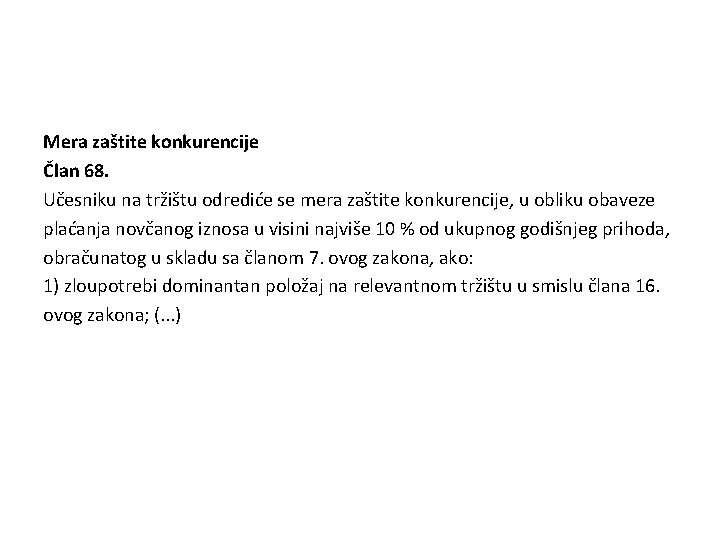 Mera zaštite konkurencije Član 68. Učesniku na tržištu odrediće se mera zaštite konkurencije, u