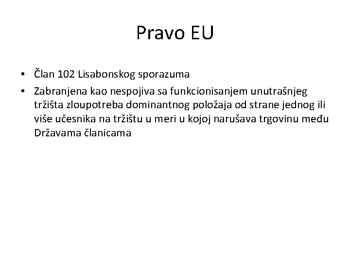 Pravo EU • Član 102 Lisabonskog sporazuma • Zabranjena kao nespojiva sa funkcionisanjem unutrašnjeg