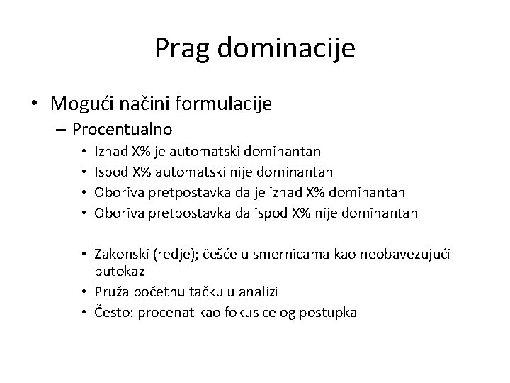 Prag dominacije • Mogući načini formulacije – Procentualno • • Iznad X% je automatski