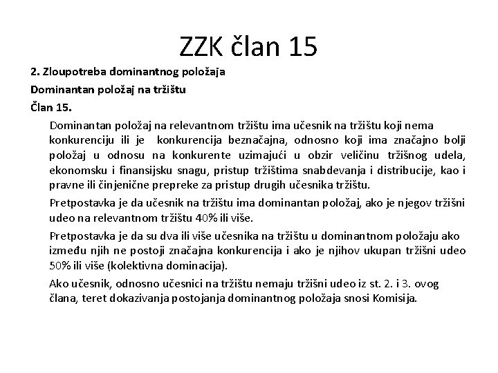 ZZK član 15 2. Zloupotreba dominantnog položaja Dominantan položaj na tržištu Član 15. Dominantan