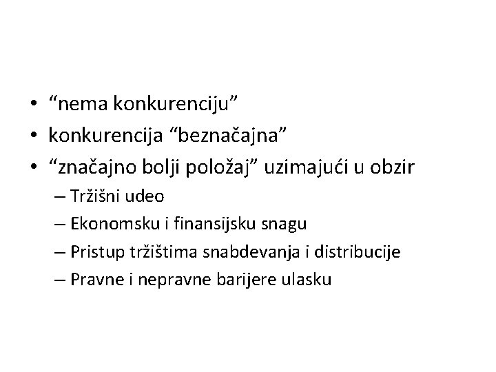  • “nema konkurenciju” • konkurencija “beznačajna” • “značajno bolji položaj” uzimajući u obzir