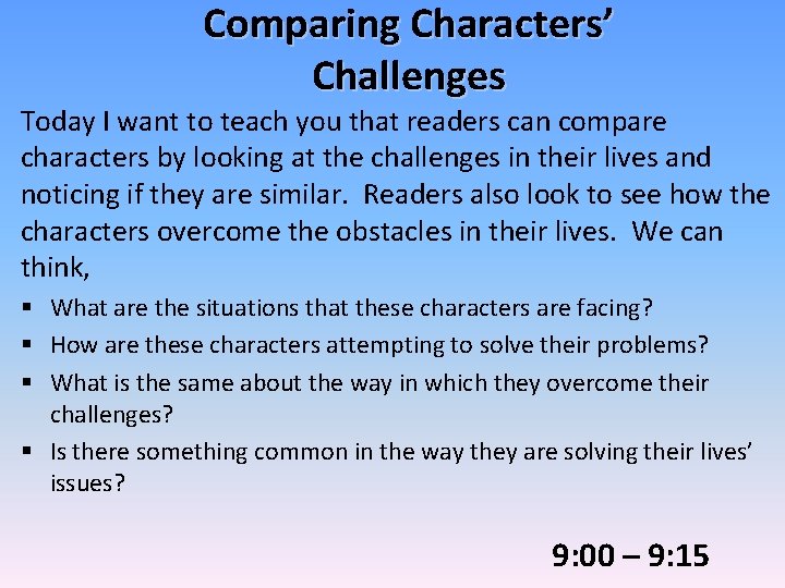 Comparing Characters’ Challenges Today I want to teach you that readers can compare characters