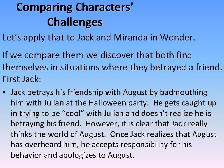 Comparing Characters’ Challenges Let’s apply that to Jack and Miranda in Wonder. If we