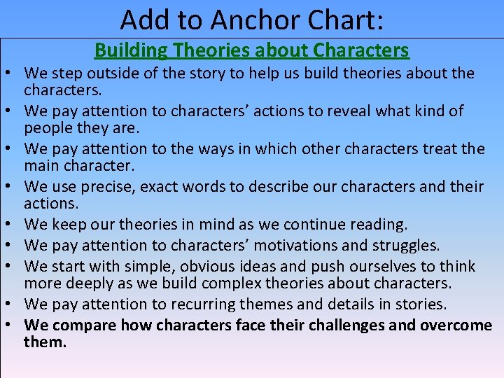 Add to Anchor Chart: Building Theories about Characters • We step outside of the