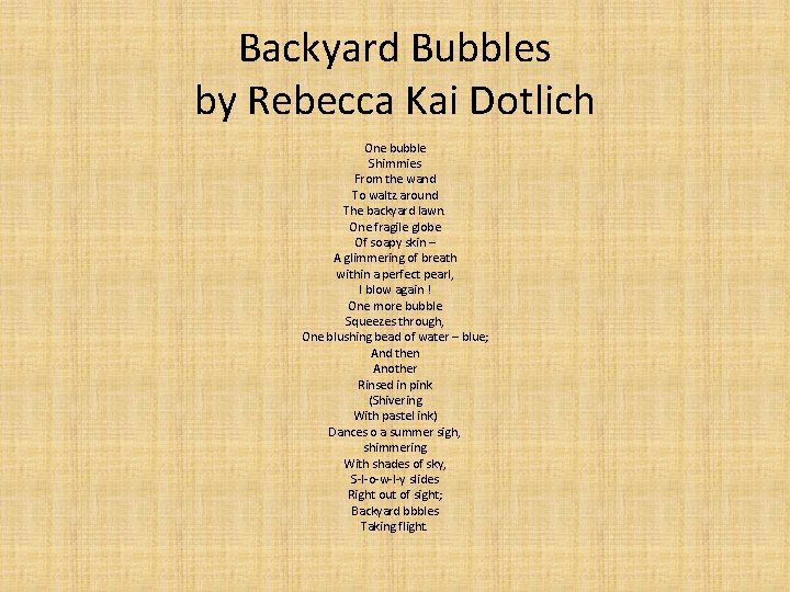 Backyard Bubbles by Rebecca Kai Dotlich One bubble Shimmies From the wand To waltz