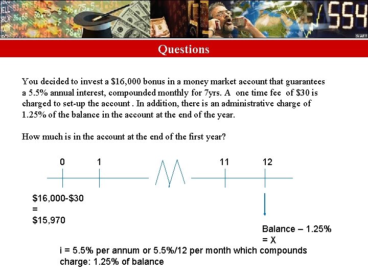 Questions You decided to invest a $16, 000 bonus in a money market account