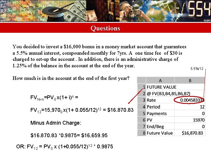 Questions You decided to invest a $16, 000 bonus in a money market account