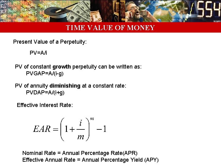 TIME VALUE OF MONEY Present Value of a Perpetuity: PV=A/i PV of constant growth