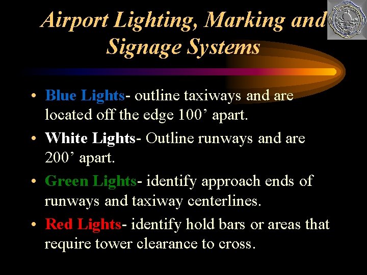 Airport Lighting, Marking and Signage Systems • Blue Lights- outline taxiways and are located