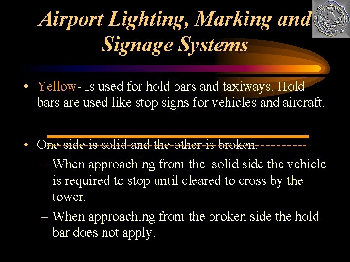 Airport Lighting, Marking and Signage Systems • Yellow- Is used for hold bars and