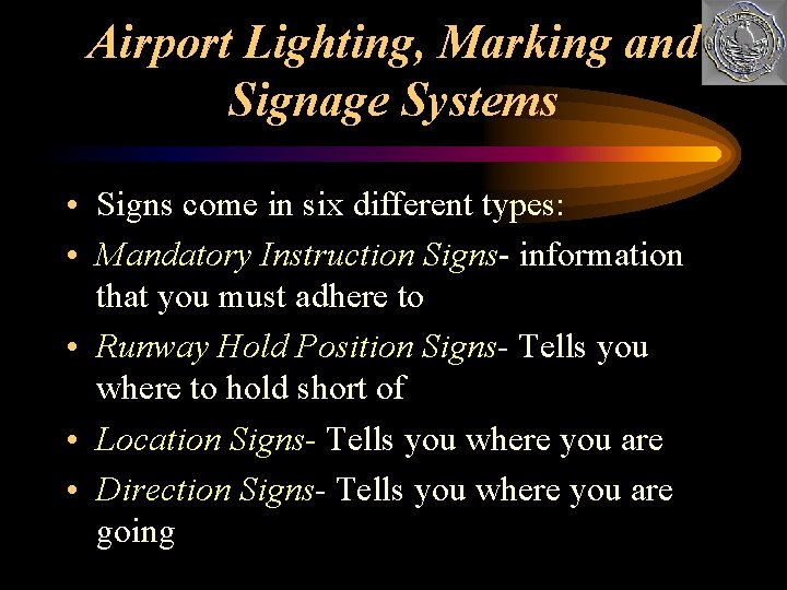 Airport Lighting, Marking and Signage Systems • Signs come in six different types: •