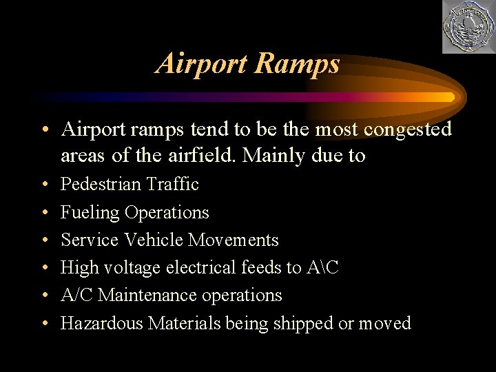 Airport Ramps • Airport ramps tend to be the most congested areas of the