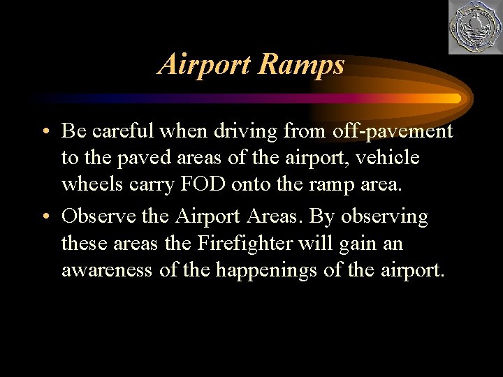 Airport Ramps • Be careful when driving from off-pavement to the paved areas of