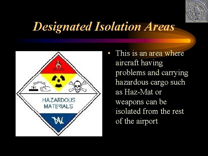 Designated Isolation Areas • This is an area where aircraft having problems and carrying
