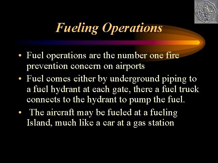 Fueling Operations • Fuel operations are the number one fire prevention concern on airports