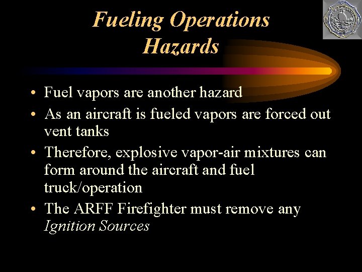 Fueling Operations Hazards • Fuel vapors are another hazard • As an aircraft is