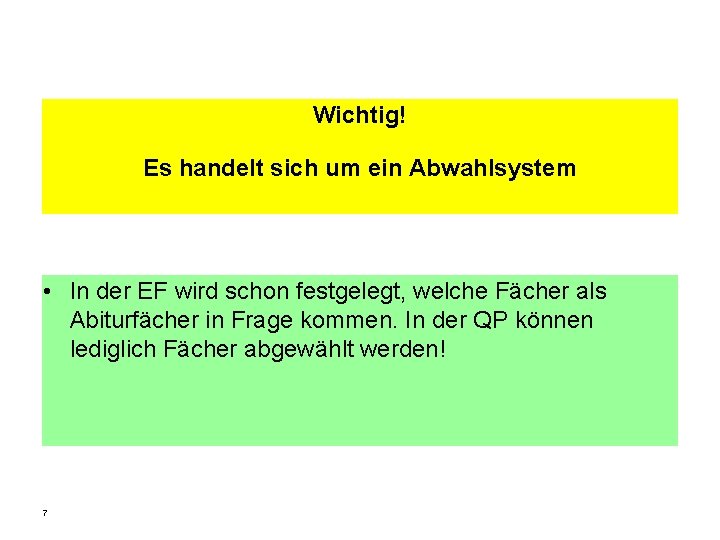 Wichtig! Es handelt sich um ein Abwahlsystem • In der EF wird schon festgelegt,