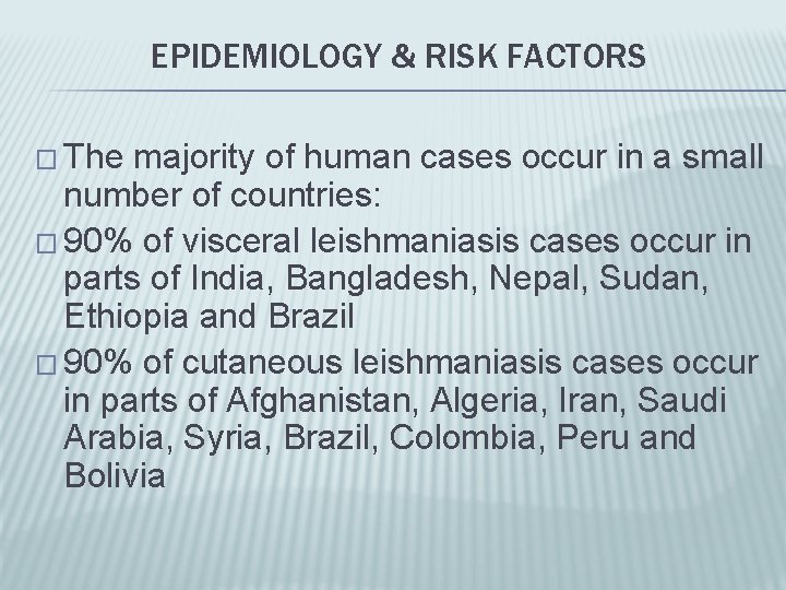 EPIDEMIOLOGY & RISK FACTORS � The majority of human cases occur in a small
