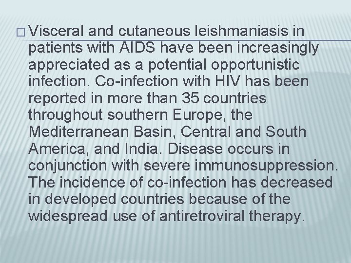 � Visceral and cutaneous leishmaniasis in patients with AIDS have been increasingly appreciated as