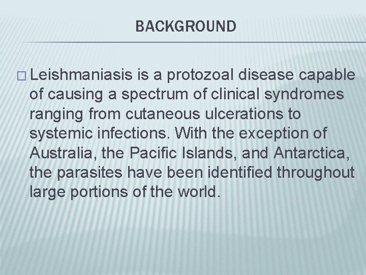 BACKGROUND � Leishmaniasis is a protozoal disease capable of causing a spectrum of clinical