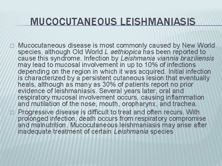 MUCOCUTANEOUS LEISHMANIASIS � � Mucocutaneous disease is most commonly caused by New World species,