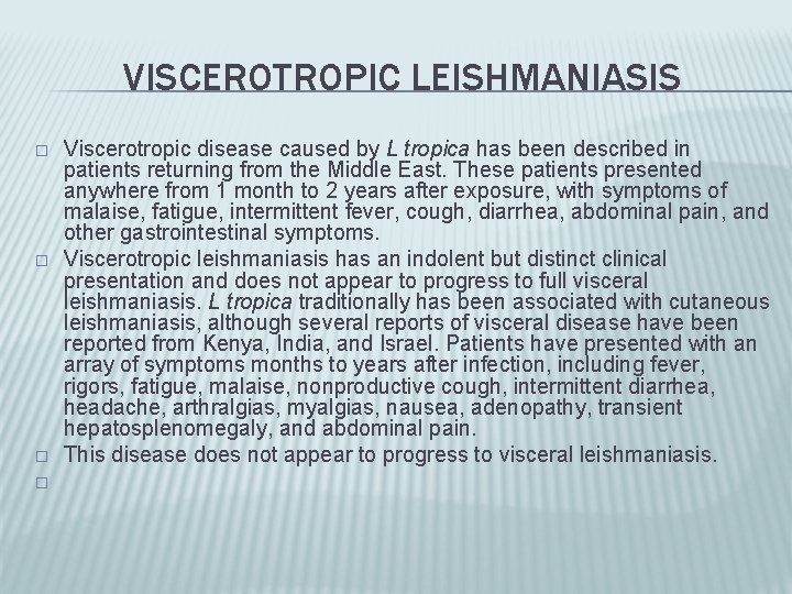 VISCEROTROPIC LEISHMANIASIS � � Viscerotropic disease caused by L tropica has been described in