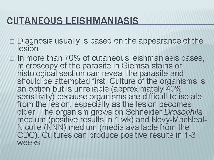 CUTANEOUS LEISHMANIASIS Diagnosis usually is based on the appearance of the lesion. � In