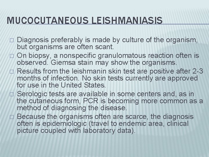 MUCOCUTANEOUS LEISHMANIASIS � � � Diagnosis preferably is made by culture of the organism,