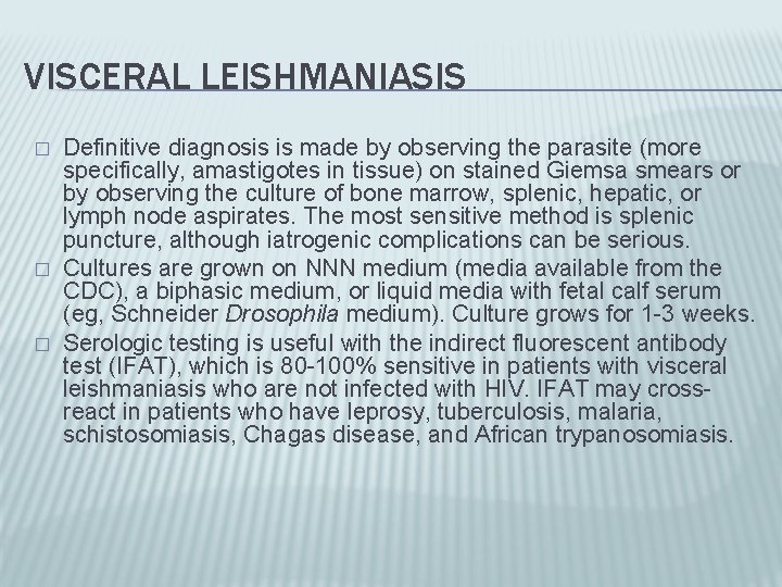 VISCERAL LEISHMANIASIS � � � Definitive diagnosis is made by observing the parasite (more