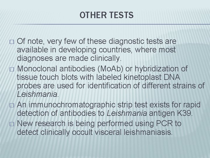 OTHER TESTS Of note, very few of these diagnostic tests are available in developing