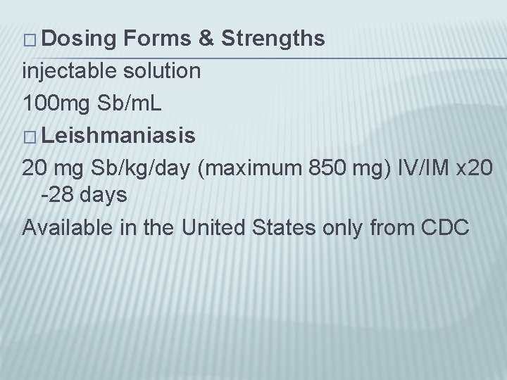 � Dosing Forms & Strengths injectable solution 100 mg Sb/m. L � Leishmaniasis 20