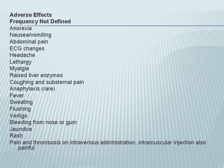 Adverse Effects Frequency Not Defined Anorexia Nausea/vomiting Abdominal pain ECG changes Headache Lethargy Myalgia