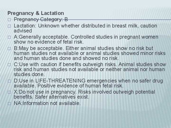 Pregnancy & Lactation � Pregnancy Category: B � Lactation: Unknown whether distributed in breast