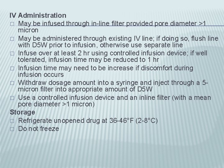 IV Administration � May be infused through in-line filter provided pore diameter >1 micron