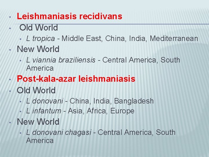  • • Leishmaniasis recidivans Old World • • New World • • •