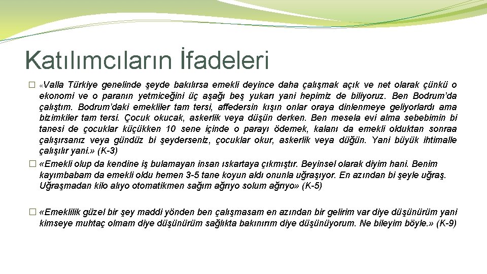 Katılımcıların İfadeleri � «Valla Türkiye genelinde şeyde bakılırsa emekli deyince daha çalışmak açık ve