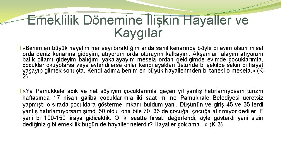 Emeklilik Dönemine İlişkin Hayaller ve Kaygılar � «Benim en büyük hayalim her şeyi bıraktığım