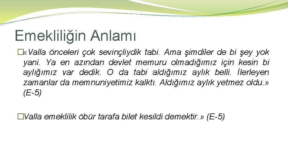 Emekliliğin Anlamı � «Valla önceleri çok sevinçliydik tabi. Ama şimdiler de bi şey yok