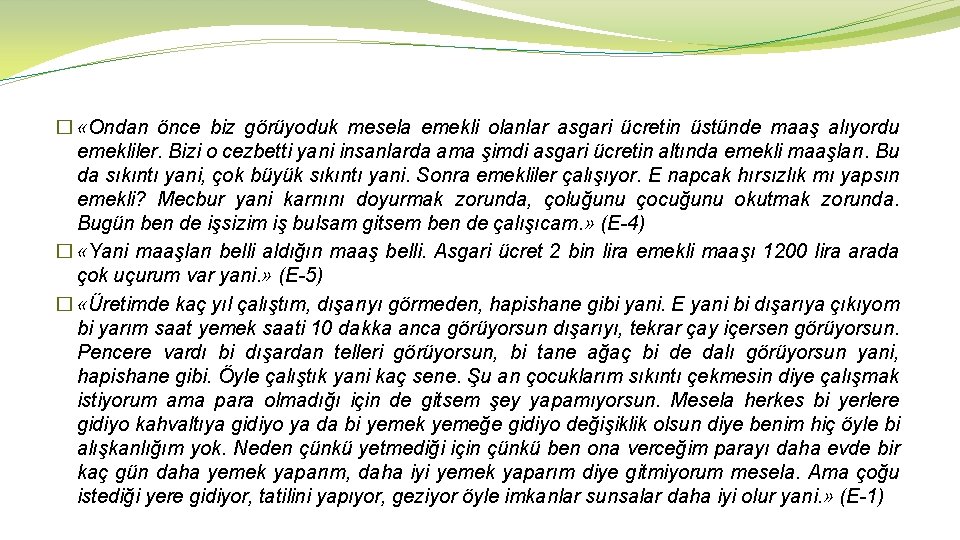 � «Ondan önce biz görüyoduk mesela emekli olanlar asgari ücretin üstünde maaş alıyordu emekliler.