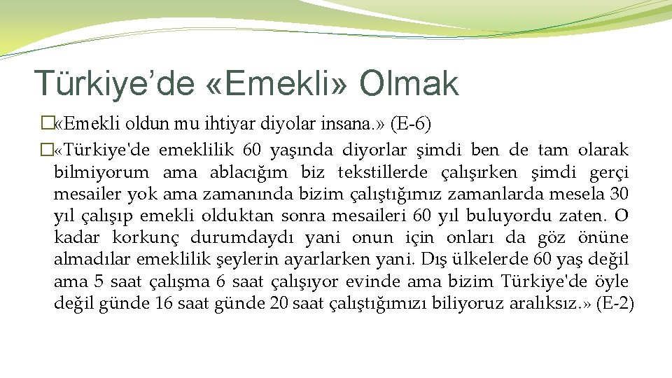 Türkiye’de «Emekli» Olmak � «Emekli oldun mu ihtiyar diyolar insana. » (E-6) � «Türkiye'de