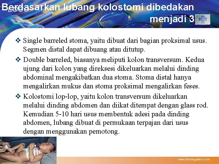 Berdasarkan lubang kolostomi dibedakan LOGO menjadi 3 v Single barreled stoma, yaitu dibuat dari