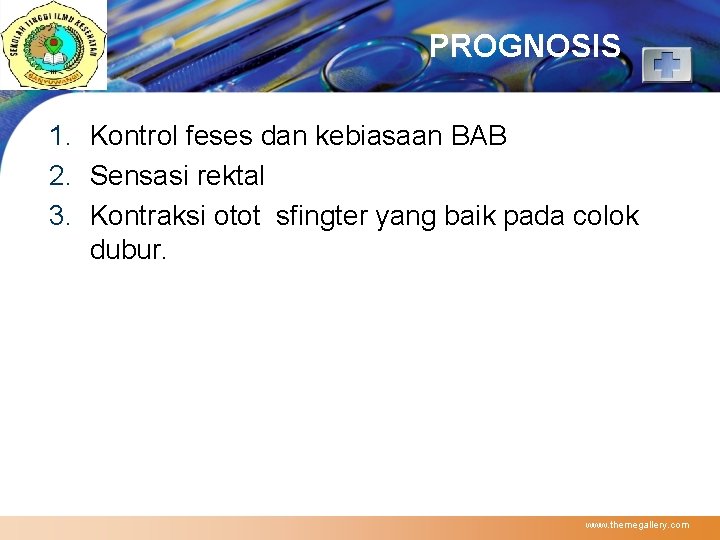 LOGO PROGNOSIS 1. Kontrol feses dan kebiasaan BAB 2. Sensasi rektal 3. Kontraksi otot