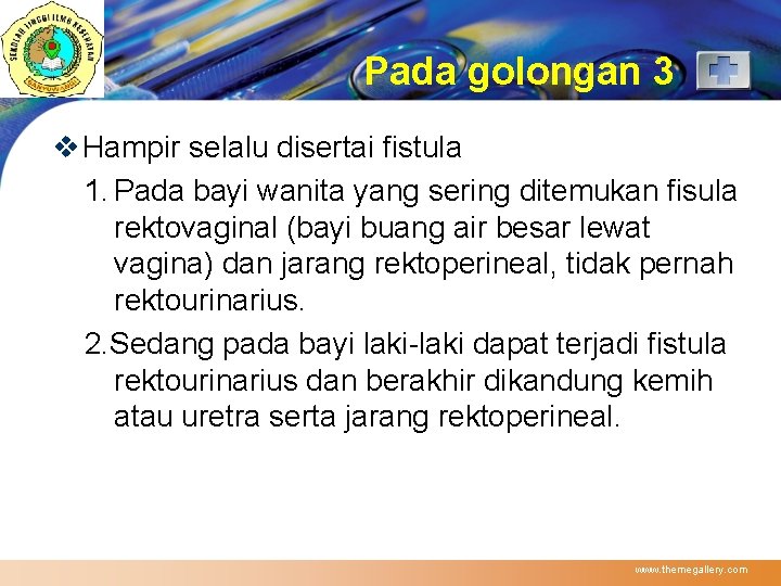 LOGO Pada golongan 3 v Hampir selalu disertai fistula 1. Pada bayi wanita yang